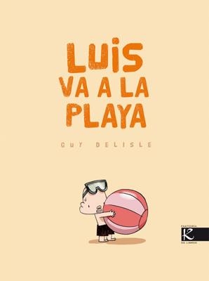 LUIS VA A LA PLAYA | 9788496957848 | DELISLE, GUY | Llibreria Drac - Librería de Olot | Comprar libros en catalán y castellano online