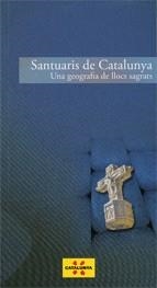 SANTUARIS DE CATALUNYA, UNA GEOGRAFIA DE LLOCS SAGRATS | 9788439382867 | ROSSELLÓ , MAGDA | Llibreria Drac - Librería de Olot | Comprar libros en catalán y castellano online