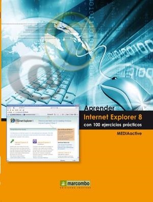 APRENDER INTERNET EXPLORER 8 CON 100 EJERCICIOS PRACTICOS | 9788426715821 | MEDIAACTIVE | Llibreria Drac - Librería de Olot | Comprar libros en catalán y castellano online