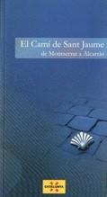 CAMI DE SANT JAUME, EL: DE MONTSERRAT A ALCARRAS | 9788439378327 | Llibreria Drac - Librería de Olot | Comprar libros en catalán y castellano online