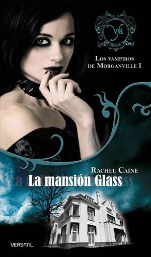 VAMPIROS DE MORGANVILLE 1: LA MANSION GLASS | 9788493720643 | CAINE, RACHEL | Llibreria Drac - Librería de Olot | Comprar libros en catalán y castellano online