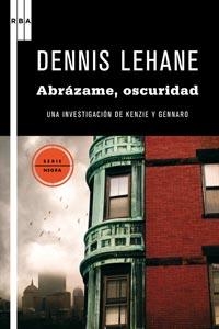 ABRAZAME OSCURIDAD | 9788498678321 | LEHANE, DENNIS | Llibreria Drac - Librería de Olot | Comprar libros en catalán y castellano online