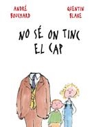 NO SE ON TINC EL CAP | 9788498254846 | BOUCHARD, ANDRE;BLAKE, QUENTIN | Llibreria Drac - Librería de Olot | Comprar libros en catalán y castellano online
