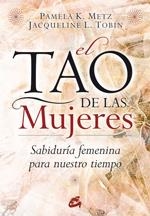 TAO DE LAS MUJERES, EL | 9788484452874 | METZ, PAMELA / TOBIN, JACQUELINE | Llibreria Drac - Llibreria d'Olot | Comprar llibres en català i castellà online