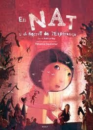 EN NAT I EL SECRET DE L'ESPERANÇA | 9788447921089 | LE RAY, ANIKE / DAUTREMER, REBECCA | Llibreria Drac - Llibreria d'Olot | Comprar llibres en català i castellà online