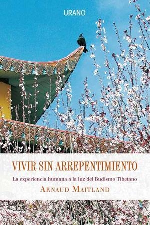 VIVIR SIN ARREPENTIMIENTO. LA EXPERIENCIA HUMANA A LA LUZ DE | 9788479537180 | MAITLAND, ARNAUD | Llibreria Drac - Librería de Olot | Comprar libros en catalán y castellano online