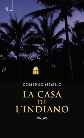 CASA DE L'INDIANO, LA | 9788482568812 | SESMILO, DOMENEC | Llibreria Drac - Librería de Olot | Comprar libros en catalán y castellano online