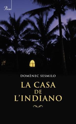 CASA DE L'INDIANO, LA | 9788482568812 | SESMILO, DOMENEC | Llibreria Drac - Librería de Olot | Comprar libros en catalán y castellano online