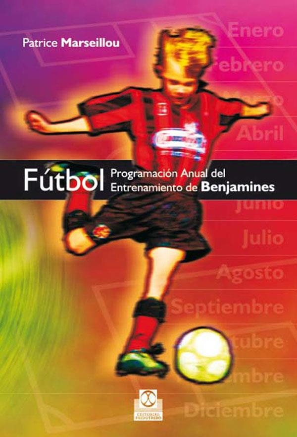 FUTBOL PROGRAMACION ANUAL DEL ENTRENAMIENTO DE BENJAMINES | 9788499100159 | MARSEILLOU, PATRICE | Llibreria Drac - Librería de Olot | Comprar libros en catalán y castellano online