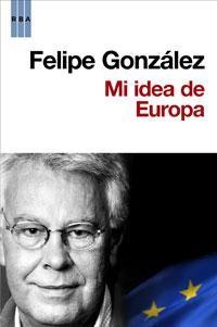 MI IDEA DE EUROPA | 9788498677607 | GONZALEZ, FELIPE | Llibreria Drac - Librería de Olot | Comprar libros en catalán y castellano online