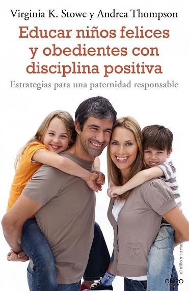 EDUCAR NIÑOS FELICES Y OBEDIENTES CON DISCIPLINA POSITIVA | 9788497544863 | STOWE, VIRGINIA K.; THOMPSON, ANDREA | Llibreria Drac - Librería de Olot | Comprar libros en catalán y castellano online