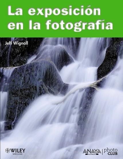 EXPOSICION EN LA FOTOGRAFIA, LA | 9788441528185 | WIGNALL, JEFF | Llibreria Drac - Librería de Olot | Comprar libros en catalán y castellano online