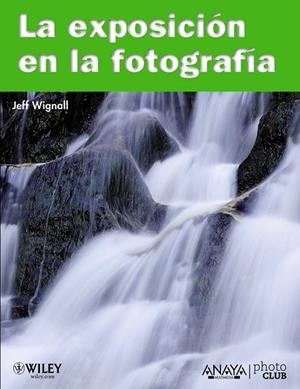 EXPOSICION EN LA FOTOGRAFIA, LA | 9788441528185 | WIGNALL, JEFF | Llibreria Drac - Librería de Olot | Comprar libros en catalán y castellano online