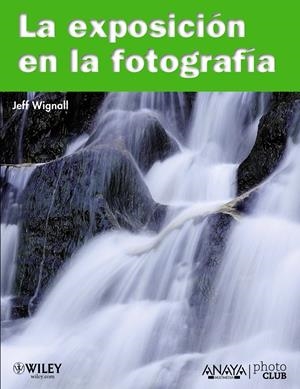 EXPOSICION EN LA FOTOGRAFIA, LA | 9788441528185 | WIGNALL, JEFF | Llibreria Drac - Librería de Olot | Comprar libros en catalán y castellano online