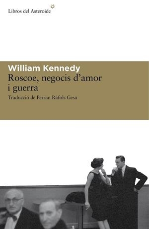 ROSCOE NEGOCIS D'AMOR I DE GUERRA | 9788492663279 | KENNEDY, WILLIAM | Llibreria Drac - Llibreria d'Olot | Comprar llibres en català i castellà online