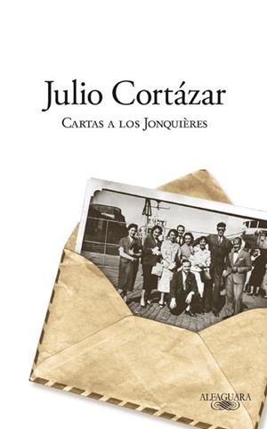 CARTAS A LOS JONQUIERES | 9788420406626 | CORTAZAR, JULIO | Llibreria Drac - Librería de Olot | Comprar libros en catalán y castellano online