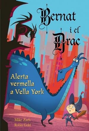 BERNAT I EL DRAC ALERTA VERMELLA A VELLA YORK | 9788448831066 | ZARB, MIKE;GOLD, ROBIN | Llibreria Drac - Librería de Olot | Comprar libros en catalán y castellano online