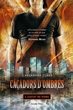 CIUTAT DE VIDRE ( CAÇADORS D'OMBRES 3 ) | 9788499322674 | CLARE, CASSANDRA | Llibreria Drac - Librería de Olot | Comprar libros en catalán y castellano online