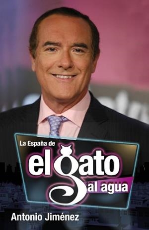 ESPAÑA DE EL GATO AL AGUA, LA | 9788401390821 | JIMENEZ, ANTONIO | Llibreria Drac - Librería de Olot | Comprar libros en catalán y castellano online