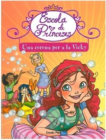 UNA CORONA PER A LA VICKY ( ESCOLA DE PRINCESES 1 ) | 9788499322216 | BAT, PRUNELLA | Llibreria Drac - Llibreria d'Olot | Comprar llibres en català i castellà online