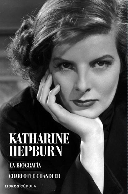 KATHARINE HEPBURN. LA BIOGRAFIA | 9788448068165 | CHANDLER, CHARLOTTE | Llibreria Drac - Librería de Olot | Comprar libros en catalán y castellano online
