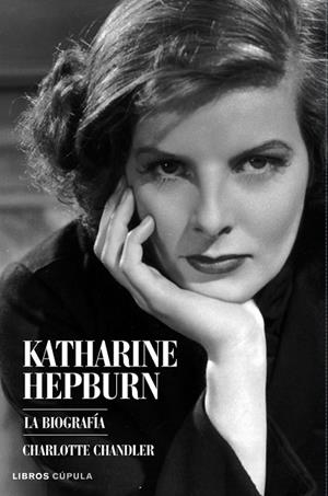 KATHARINE HEPBURN. LA BIOGRAFIA | 9788448068165 | CHANDLER, CHARLOTTE | Llibreria Drac - Librería de Olot | Comprar libros en catalán y castellano online