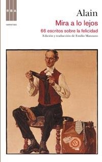 MIRA A LO LEJOS. 66 ESCRITOS SOBRE LA FELICIDAD | 9788498678352 | ALAIN | Llibreria Drac - Librería de Olot | Comprar libros en catalán y castellano online