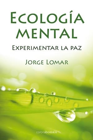 ECOLOGIA MENTAL | 9788492635542 | LOMAR, JORGE | Llibreria Drac - Librería de Olot | Comprar libros en catalán y castellano online