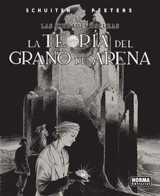 TEORIA DEL GRANO DE ARENA, LA: LAS CIUDADES OSCURAS | 9788467900552 | SCHUITEN, FRANÇOIS | Llibreria Drac - Librería de Olot | Comprar libros en catalán y castellano online