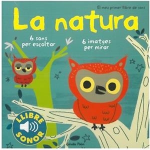 NATURA, LA. EL MEU PRIMER LLIBRE DE SONS | 9788499321158 | BILLET, MARION | Llibreria Drac - Llibreria d'Olot | Comprar llibres en català i castellà online