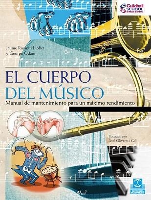 CUERPO DEL MUSICO, EL. MANUAL DE MANTENIMIENTO PARA UN MAXIM | 9788499100333 | ROSSET, JAUME; ODAM, GEORGE | Llibreria Drac - Librería de Olot | Comprar libros en catalán y castellano online