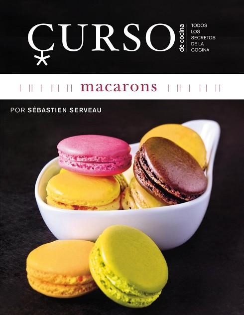 MACARONS (CURSO DE COCINA) | 9788496669659 | SERVEAU, SEBASTIEN | Llibreria Drac - Librería de Olot | Comprar libros en catalán y castellano online