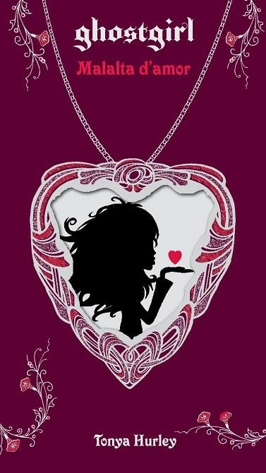 GHOSTGIRL MALALTA D'AMOR | 9788499322865 | HURLEY, TONYA | Llibreria Drac - Librería de Olot | Comprar libros en catalán y castellano online