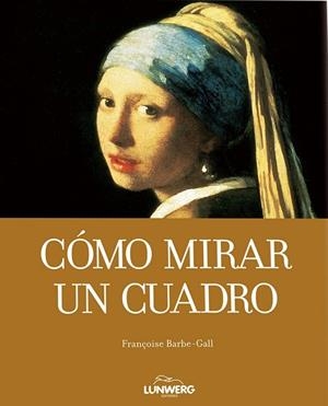 COMO MIRAR UN CUADRO | 9788497856621 | AA.VV. | Llibreria Drac - Librería de Olot | Comprar libros en catalán y castellano online