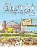 CIUTAT AL LLARG DEL TEMPS, UNA | 9788498014983 | KENT, PETER | Llibreria Drac - Librería de Olot | Comprar libros en catalán y castellano online