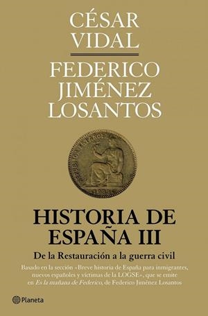 HISTORIA DE ESPAÑA III. DE LA RESTAURACION A LA GUERRA CIVIL | 9788408094593 | VIDAL, CESAR; JIMENEZ LOSANTOS, FEDERICO | Llibreria Drac - Librería de Olot | Comprar libros en catalán y castellano online