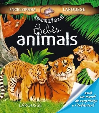 BEBES ANIMALS. ENCICLOPEDIA INCREIBLE LAROUSSE | 9788480166621 | AA.VV. | Llibreria Drac - Llibreria d'Olot | Comprar llibres en català i castellà online