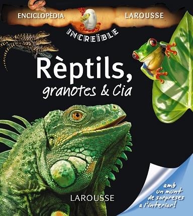 REPTILS GRANOTES & CIA. ENCICPLOPEDIA INCREIBLE LAROUSSE | 9788480166997 | AA.VV. | Llibreria Drac - Librería de Olot | Comprar libros en catalán y castellano online