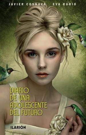 DIARIO DE UNA ADOLESCENTE DEL FUTURO | 9788493802462 | COSNAVA, JAVIER; RUBIO, EVA | Llibreria Drac - Librería de Olot | Comprar libros en catalán y castellano online