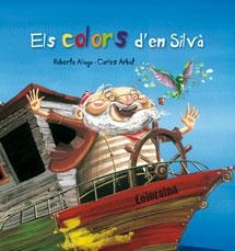 COLORS D'EN SILVA, ELS | 9788489625785 | ALIAGA, ROBERTO | Llibreria Drac - Librería de Olot | Comprar libros en catalán y castellano online