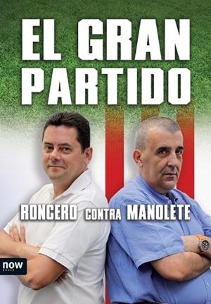 GRAN PARTIDO, EL | 9788493786908 | MANOLETE / RONCERO | Llibreria Drac - Librería de Olot | Comprar libros en catalán y castellano online