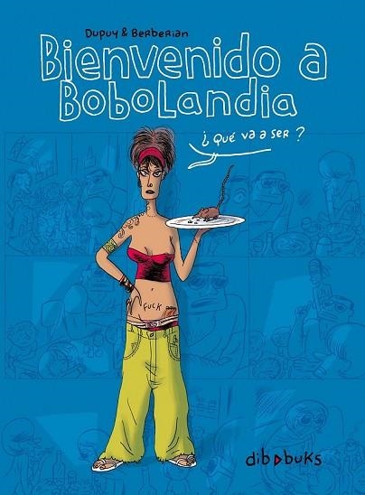 BIENVENIDO A BOBOLANDIA: QUE VA A SER? | 9788492902064 | DUPUY, PHILLIPE | Llibreria Drac - Librería de Olot | Comprar libros en catalán y castellano online