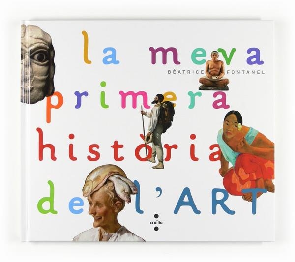 MEVA PRIMERA HISTORIA DE L'ART, LA | 9788466123679 | FONTANEL, BEATRICE | Llibreria Drac - Librería de Olot | Comprar libros en catalán y castellano online