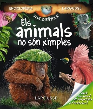 ANIMALS NO SON XIMPLES, ELS. ENCICPLOPEDIA INCREIBLE LAROUSS | 9788480166973 | AA.VV. | Llibreria Drac - Librería de Olot | Comprar libros en catalán y castellano online