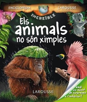 ANIMALS NO SON XIMPLES, ELS. ENCICPLOPEDIA INCREIBLE LAROUSS | 9788480166973 | AA.VV. | Llibreria Drac - Librería de Olot | Comprar libros en catalán y castellano online