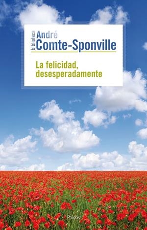 FELICIDAD DESESPERADAMENTE, LA | 9788449324703 | COMTE-SPONVILLE, ANDRE | Llibreria Drac - Librería de Olot | Comprar libros en catalán y castellano online