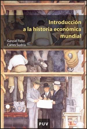 INTRODUCCION A LA HISTORIA ECONOMICA MUNDIAL | 9788437067070 | FELIU, GASPAR;SUDRIA, CARLES | Llibreria Drac - Librería de Olot | Comprar libros en catalán y castellano online