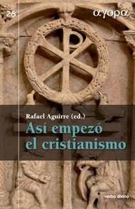 ASI EMPEZO EL CRISTIANISMO | 9788499451190 | AGUIRRE MONASTERIO, RAFAEL | Llibreria Drac - Librería de Olot | Comprar libros en catalán y castellano online