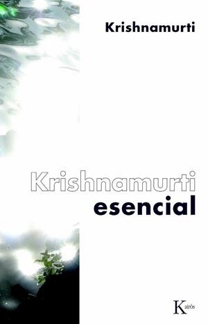 KRISHNAMURTI ESENCIAL | 9788472457584 | KRISHNAMURTI, JIDDU | Llibreria Drac - Llibreria d'Olot | Comprar llibres en català i castellà online