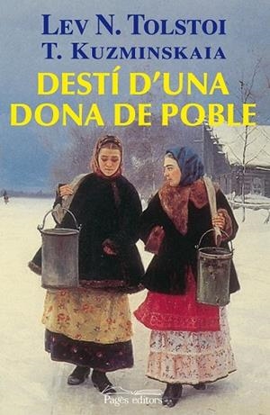 DESTI D'UNA DONA DE POBLE | 9788497799805 | TOLSTOI, LEV NIKOLAEVICH; KUZMINSKAIA, TATIANA | Llibreria Drac - Librería de Olot | Comprar libros en catalán y castellano online